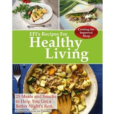 (영문도서) Cooking For Improved Sleep: 25 Meals and Snacks to Help You Get a Better Night's Rest Paperback, Createspace Independent Pub..., English, 9781726119788