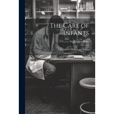 (영문도서) The Care of Infants: A Manual for Mothers and Nurses Paperback, Legare Street Press, English, 9781021704177