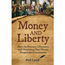 (영문도서)Money and Liberty: How the Framers' Obsession with Protecting Your Money Shaped... Paperback, Van Cortlandt Books, English, 9798999044808