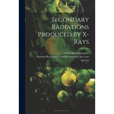 (영문도서) Secondary Radiations Produced By X-rays Paperback, Legare Street Press, English, 9781022351400