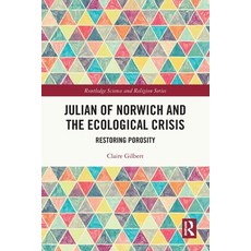 (영문도서)Julian of Norwich and the Ecological Crisis: Restoring Porosity Paperback, Routledge, English, 9781032623931