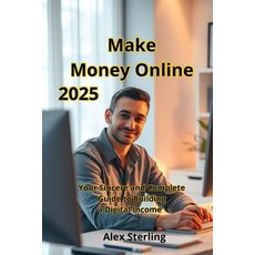 (英文圖書)Make Money Online: Your Sincere and Complete Guide to Building a Digital Income 平裝版, Independently Published, 英文