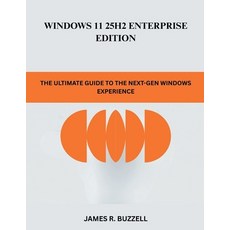 (영문도서)Windows 11 25H2 Enterprise Edition: The Ultimate Guide to the Next-Gen Windows E... Paperback, Independently Published, English, 9798273184671
