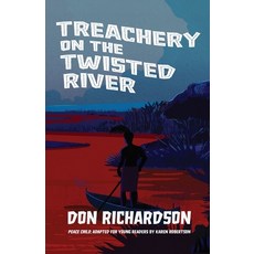 Treachery on the Twisted River: A Young-Adult Adaptation of "Peace Child " by Don Richardson Paperback, Bottomline Media