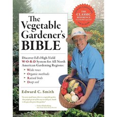 채소 정원사의 성경 제2판 모든 북미 위한 방법 시스템 발견 에드의 원예 넓은 지역을 침대 깊은 높은 고수익