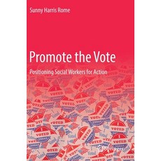 (영문도서) Promote the Vote: Positioning Social Workers for Action Paperback, Springer, English, 9783030844844
