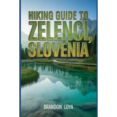 (英文圖書)Hiking Guide to Zelenci Slovenia: A Handbook for a Rewarding Hiking experience. 平裝版, Independently Published, 英文