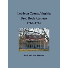 (영문도서) Loudoun County Virginia Deed Book Abstract 1762-1765 Paperback, Heritage Books, English, 9781680345711