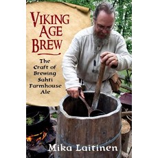 Viking Age Brew: The Craft of Brewing Sahti Farmhouse Ale Paperback, Chicago Review Press