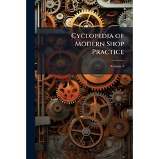 (英文圖書)Cyclopedia of Modern Shop Practice: A Manual of Shop Practice Pattern Making M... 平裝版, Nabu Press, 英文