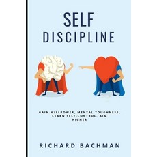 Self-Discipline: Gain Willpower Mental Toughness Learn Self-Control Aim Higher Paperback, Independently Published