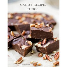(영문도서) Candy Recipes Fudge: 60 Different Recipes Two-Tone Coconut Peanut Butter Blond Date Nut... Paperback, Independently Published, English, 9798522487478