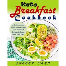 Keto Breakfast Cookbook: A delicious and filling low carb and keto breakfast Recipes to Jump-Start Y... Paperback, Independently Published