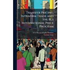 (영문도서)Transfer Pricing Intrafirm Trade and the BLS International Price Program Hardcover, Hutson Street Press, English, 9781025144641