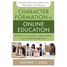 Character Formation in Online Education: A Guide for Instructors Administrators and Accrediting Ag... Paperback, Zondervan Academic