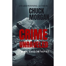 (영문도서) Crime Unraveled A Buck Taylor Novel: Book 13 Paperback, Charles E Morgan, English, 9798991274074