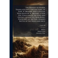 (영문도서)The Odyssey of Homer. Translated Into English Verse by Pope W. Broome and E.... Paperback, Hutson Street Press, 9781024295450