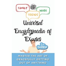 (영문도서) Universal Encyclopaedia of Excuses: Master the Art of Gracefully Getting Out of... Paperback, Independently Published, English, 9798343968538