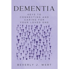(영문도서)Dementia: Keys to Connecting and Caring for Your Loved One Paperback, Independently Published, English, 9798270166731
