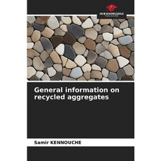(영문도서)General information on recycled aggregates Paperback, Our Knowledge Publishing, English, 9786209986956 Our Knowledge Publishing, English, 9786209986956