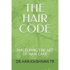 (영문도서)The Hair Code: Mastering the Art of Hair Care Paperback, Independently Published, English, 9798273882621