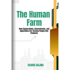 (영문도서)The Human Farm: How Corporations Governments and Algorithms are Turning People... Paperback, Rk Books Publication, English, 9789692093118
