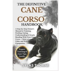 (영문도서)The Definitive Cane Corso Handbook: A step-by-step owner's manual to raising fe... Paperback, Independently Published, English, 9798265123718