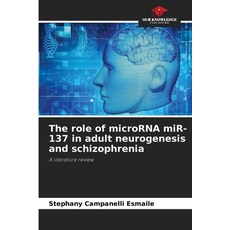 (영문도서)The role of microRNA miR-137 in adult neurogenesis and schizophrenia Paperback, Our Knowledge Publishing, English, 9786203919288
