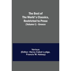 (영문도서)The Best Of The World'S Classics Restricted To Prose (Volume I) - Greece Paperback, Alpha Edition, English, 9789354843570