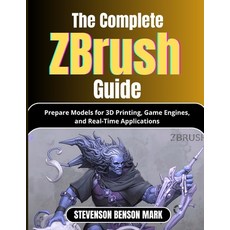 (英文圖書)The Complete Zbrush Guide: Prepare Models for 3D Printing Game Engines and Rea... 平裝版, Independently Published, 英文