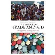 The Ethics of Trade and Aid: Development Charity or Waste? Paperback, Continuum, English, 9781441125484
