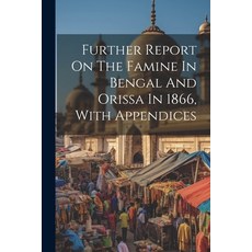 (영문도서) Further Report On The Famine In Bengal And Orissa In 1866 With Appendices Paperback, Legare Street Press, English, 9781022648791