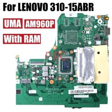 LENOVO 310-15ABR 노트북 마더 보드 NM-A741 AM960P AM970P GPU 2G RAM 4GB 5B20L71648ZZ 5B20L71657ZZ 노트북 메인 보드, [01] UMA AM960P 4GB