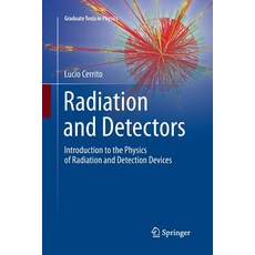 (영문도서) Radiation and Detectors: Introduction to the Physics of Radiation and Detection Devices Paperback, Springer, English, 9783319850825