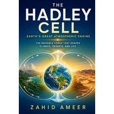 (영문도서)The Hadley Cell: Earth's Great Atmospheric Engine: The Invisible Force That Shap... Paperback, Independently Published, English, 9798184545318