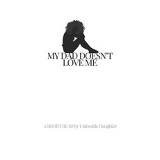 (영문도서) My Dad Doesn't Love Me Paperback, Independently Published, English, 9798305452136