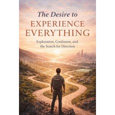 (英文圖書)The Desire to Experience Everything: Exploration Confusion & the search for dir... 平裝版, Independently Published, English