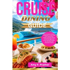 (영문도서)Cruise Dining Guide: The Complete Insider's Handbook to Cruise Ship Food Restau... Paperback, Independently Published, English, 9798195678326 Independently Published, English, 9798195678326