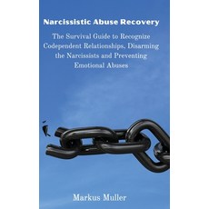 (영문도서) Narcissistic Abuse Recovery: The Survival Guide to Recognize Codependent Relationships Disar... Hardcover, Markus Muller, English, 9788367110112