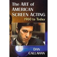 (영문도서) The Art of American Screen Acting 1960 to Today Paperback, McFarland and Company, Inc., English, 9781476676951