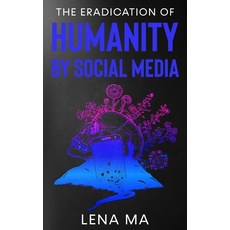 (영문도서) The Eradication of Humanity by Social Media Paperback, Lena Ma, English, 9781952716294