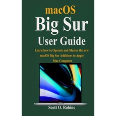 macOS Big Sur Guide: Learn how to Operate and Master the new macOS Big Sur Additions to Apple Mac Co... Paperback, Independently Published, English, 9798574887356