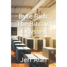 (영문도서) Byte Rich: The Bitcoin Odyssey Paperback, Independently Published, English, 9798874246297