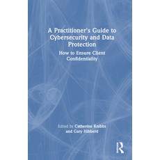 (영문도서) A Practitioner's Guide to Cybersecurity and Data Protection: How to Ensure Client Confidentia... Hardcover, Routledge, English, 9781032427591