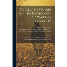 (영문도서) Collected Studies On The Pathology Of War Gas Poisoning: From The Department Of Pathology And... Hardcover, Legare Street Press, English, 9781019548660