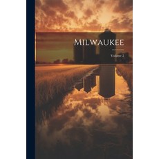 (영문도서) Milwaukee; Volume 2 Paperback, Legare Street Press, English, 9781022629233