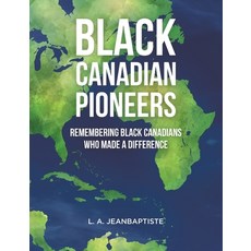 (영문도서)Black Canadian Pioneers: Remembering Black Canadians Who Made a Difference Paperback