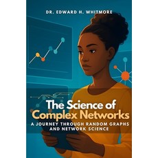 (영문도서)The Science of Complex Networks: A Journey Through Random Graphs and Network Sci... Paperback, Independently Published, English, 9798266479678