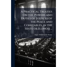 (영문도서)A Practical Treaties On the Powers and Duties of Justices of the Peace and Const... Paperback, Nabu Press, English, 9781144766618