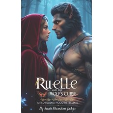 (영문도서)Ruelle and the Wolf's Curse: A Red Riding Hood Retelling Paperback, Independently Published, English, 9798319401519